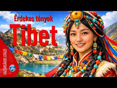 A világ teteje: Döbbenetes tények Tibet elzárt világáról