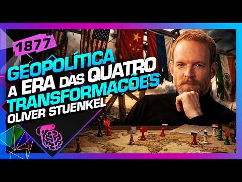 A ERA DAS QUATRO TRANSFORMAÇÕES: OLIVER STUENKEL – Inteligência Ltda. Podcast #1877