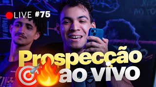 Prospecção de clientes AO VIVO 🔴🔥#75