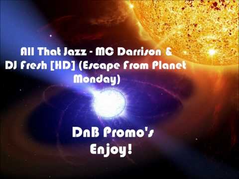 All That Jazz - MC Darrison & DJ Fresh [HD] (Escape From Planet Monday)