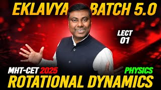 EKLAVYA 5.0 BATCH - ROTATIONAL DYNAMICS LECT-01 || MHT-CET 2025  #eklavyabatch #mhtcet MUKESH SIR