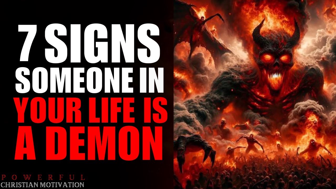 7 Signs Someone In Your Life Is A Demon (Christian Motivation)