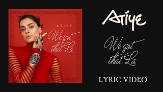 Atiye - We Got That La (Lyric Video)