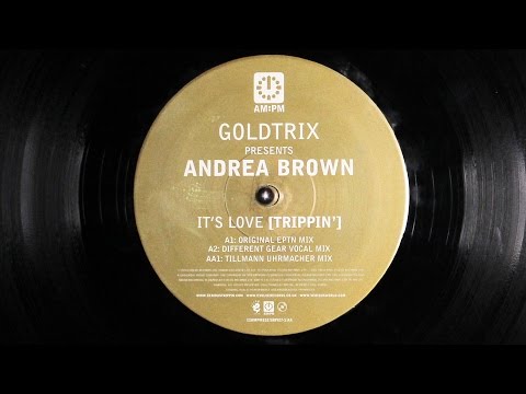 Goldtrix presents Andrea Brown ‎– It's Love (Trippin') [Different Gear Vocal Mix]