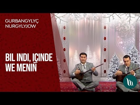 Gurbangylych Nurgylyjow - Bil indi, Ichinde we Menin | 2019