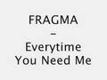 Fragma-Everytime You need Me 