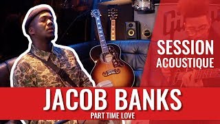 JACOB BANKS — PART TIME LOVE (SESSION ACOUSTIQUE)