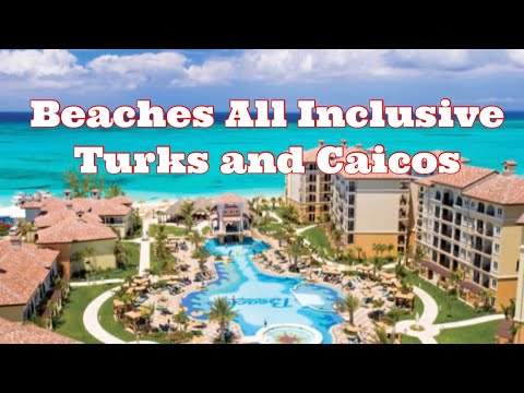 Beaches Turks & Caicos All inclusive resort 2025
