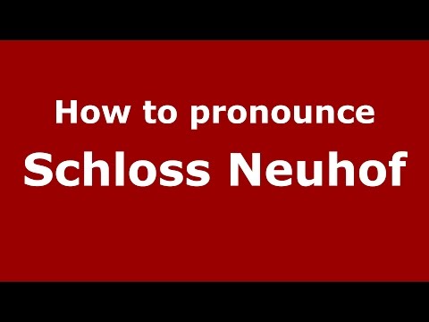 How to pronounce Schloss Neuhof (Germany/German) - PronounceNames.com