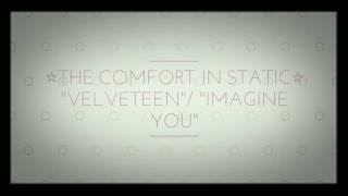 The Comfort In Static - &quot;Velveteen&quot;/ &quot;Imagine You&quot; (Sponge cover)
