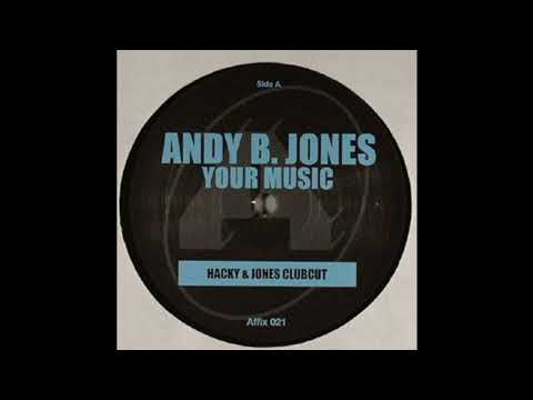 Andy B. Jones - Your Music (Hacky & Jones Clubcut)  2004