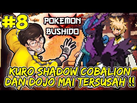 SHADOW COBALION KURO DAN DOJO MAI TERSUSAHH !! MENUJU END !! Pokemon Bushido - 8 (Indonesia)