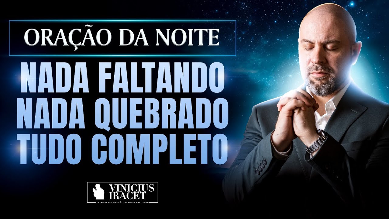 ORAÇÃO DA NOITE NADA FALTANDO, NADA QUEBRADO SALMO 91 - DEUS RESPONDE TUA ORAÇÃO @ViniciusIracet