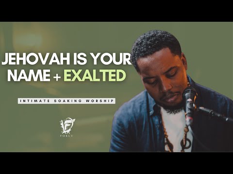 David Forlu - Jehovah Is Your Name + I Love You Lord + Exalted | Intimate Soaking Worship