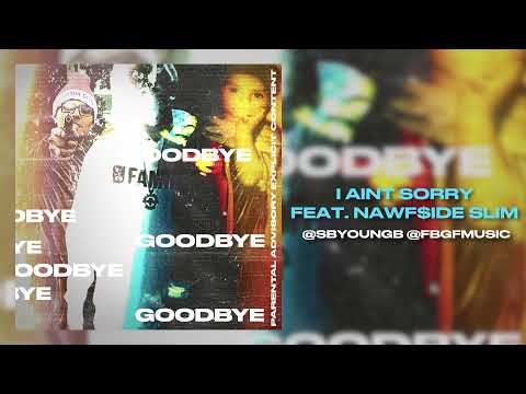 SB Young B - "I ain't sorry" feat. Nawf$ide slim @SBYoungB @FBGFMusic