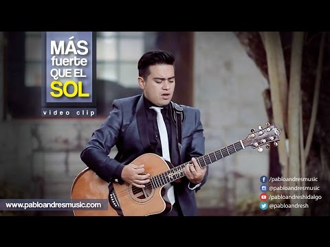 "MÁS FUERTE QUE EL SOL" - Pablo Andrés Hidalgo (Video oficial HD)