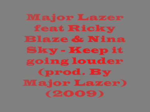 Major Lazer feat Ricky Blaze& Nina Sky - Keep it going louder