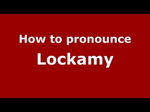 How to Pronounce Lockamy - PronounceNames.com