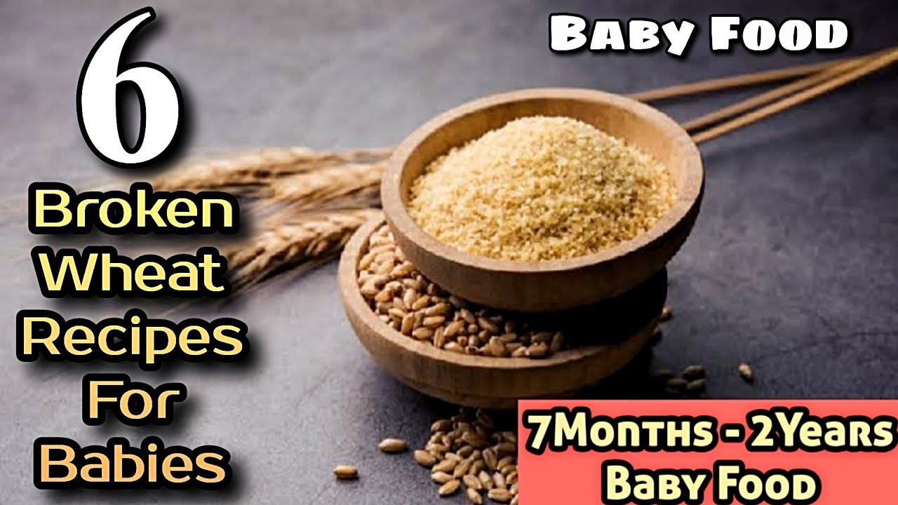 6 Broken Wheat Recipes For Babies/ 7+ Months Baby Food/ Broken Wheat Porridge, Broken Wheat Kichadi