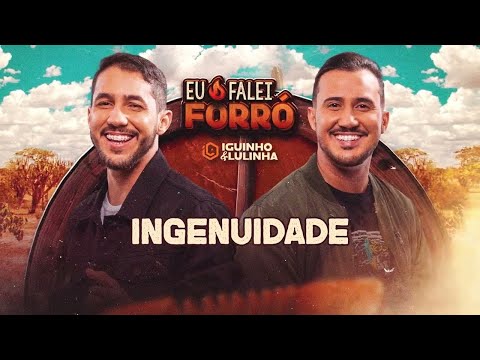 INGENUIDADE - Iguinho e Lulinha (CD Eu Falei Forró)