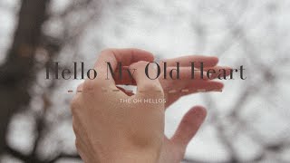 The Oh Hellos - Hello My Old Heart (Lyrics)
