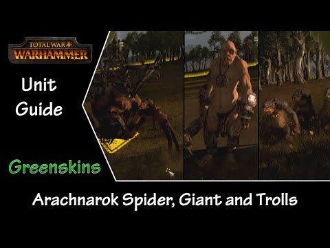 Total War: Warhammer Unit Guide - Greenskin Arachnarok Spider, Giant and Trolls