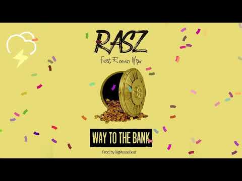 Rasz  - Way To The Bank (ft Romeo Max) Prod Bigmousebeat