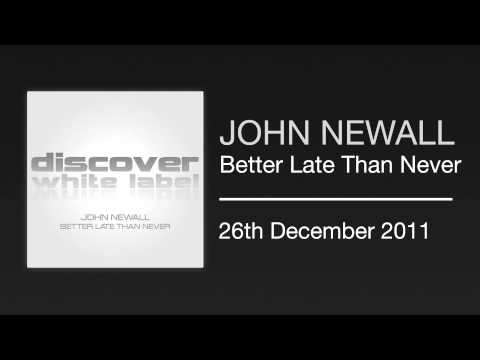 John Newall - Better Late Than Never (Original Mix)