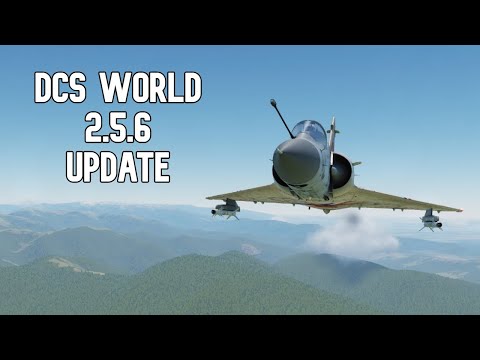HERE'S WHAT THE DCS WORLD 2.5.6 UPDATE LOOKS LIKE