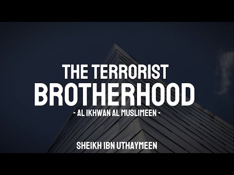 The Terrorist Brotherhood (Al Ikhwan Al Muslimeen) - Sheikh Ibn Uthaymeen