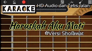 Download lagu Haruskah Aku Mati Versi Sholawat Karaoke mp3