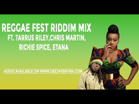 Reggae Fest Riddim Mix (Full) Tarrus Riley, Chris Martin, Richie Spice, Etana (Deejay Bryan)