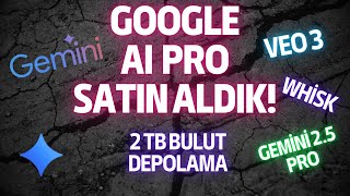 Google AI Pro'yu Satın Aldık! | Gemini 2.5 Pro, Veo3 ve Daha Fazlası!