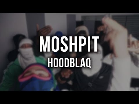 HOODBLAQ - MOSHPIT [Lyrics]