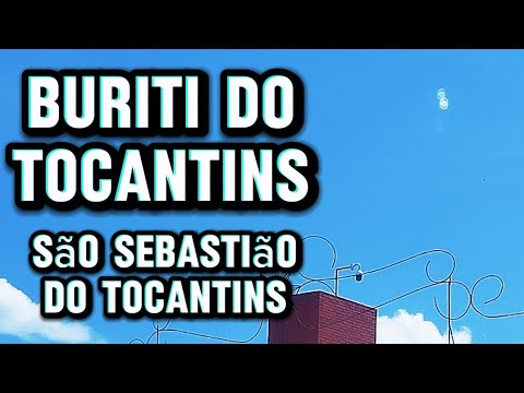 Buriti do Tocantins e São Sebastião do Tocantins.