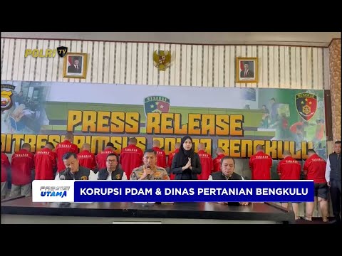 POLDA BENGKULU UNGKAP KORUPSI PDAM KOTA BENGKULU DAN DINAS PERTANIAN KAUR