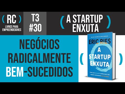 A Startup Enxuta - Resumo do Livro de Eric Ries | T3#030