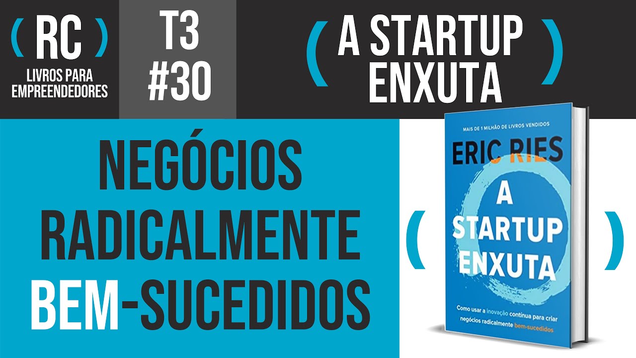 A Startup Enxuta - Resumo do Livro de Eric Ries | T3#030