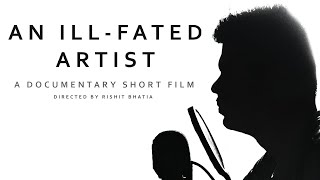 An Ill-Fated Artist | Documentary Short Film | Wild Unicorn Movies