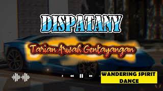 Download lagu DISPATANY - TARIAN ARWAH GENTAYANGAN/WANDERING SPIRIT DANCE | VEVAYE TV & MUSIC mp3