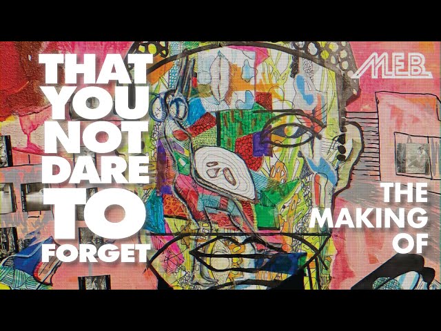 M.E.B. – The Making of ‘That You Not Dare To Forget’