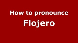 How to pronounce Flojero
