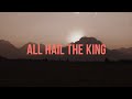 All Hail the King of Heaven