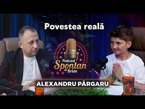 Alexandru Pârgaru – Povestea reală | Spontan Cu Brian | Podcast #14