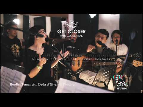 Potongan Lagu | CLOSEHEAD Feat. Dyda d'Given & Phopira - Berdiri Teman [GET CLOSER with CLOSEHEAD]