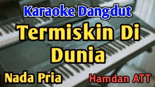 Download lagu TERMISKIN DI DUNIA - KARAOKE || NADA PRIA COWOK || Dangdut Original || Hamdan ATT || Live Keyboard mp3