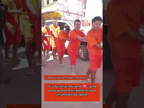 Na hora do Adeus, ele grita💔“EU VOU VOLTAR, MEU AMOR”, DIZ DETENTO DURANTE TRANSFERÊNCIA PARA MANAUS