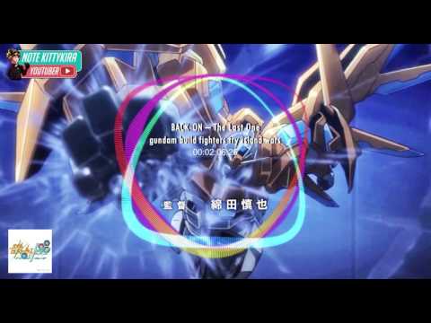 「The Last One」 BACK-ON☆GUNDAM BUILD FIGHTERS TRY ISLAND WARS OP【NC】