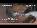 A Date With The Future EP24 Sleep With Me Tonight Chinese Drama