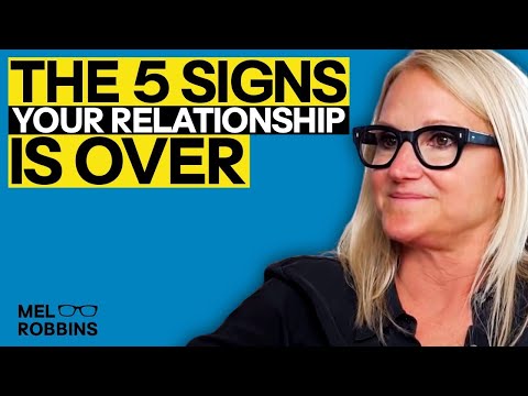 The 5 Signs Your Relationship Is Over | Mel Robbins